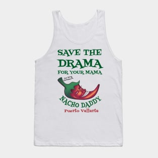 Save the Drama  t Shirt Nacho Daddy Puerto Vallarta Tank Top